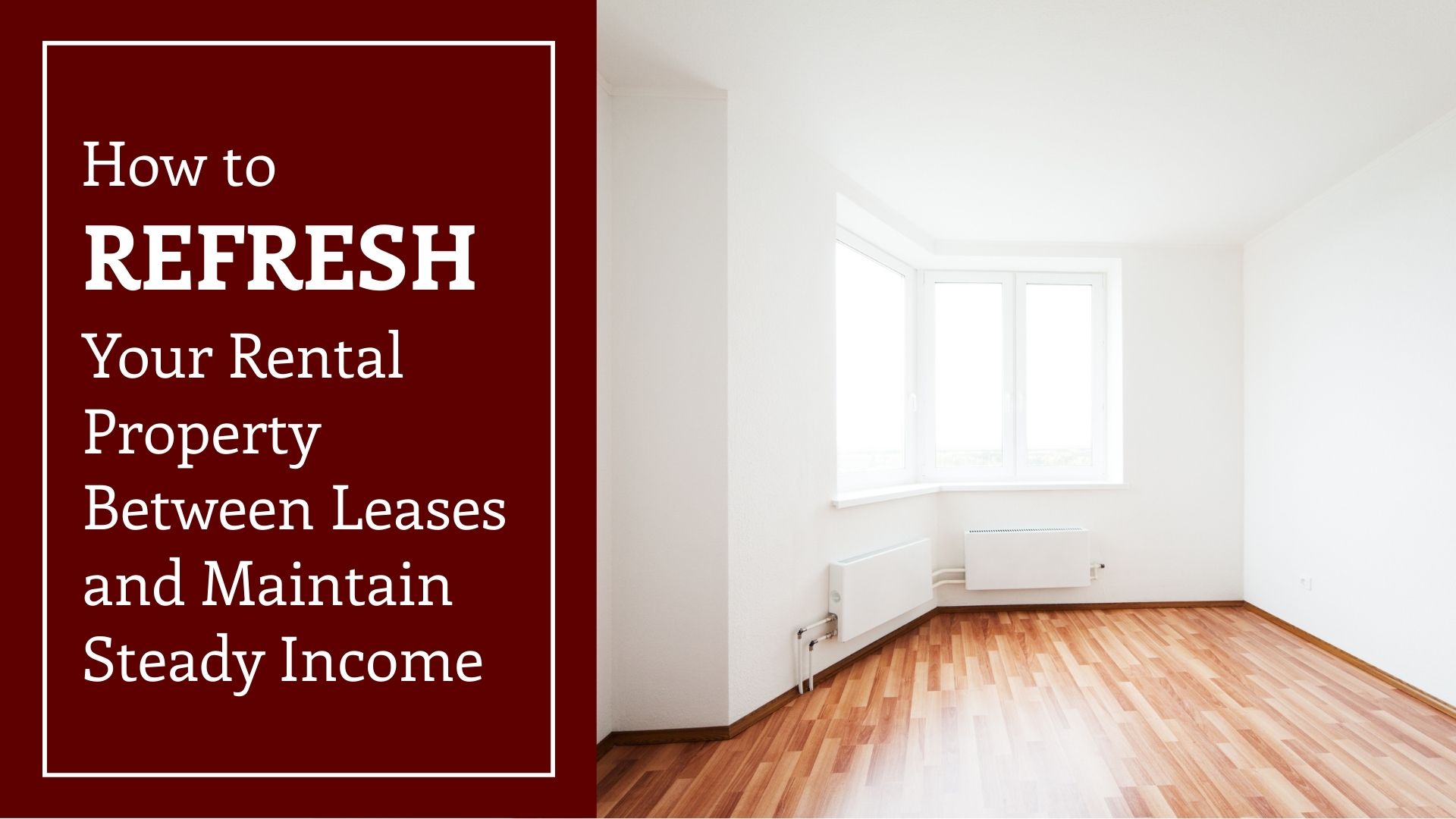 How to Refresh Your Rental Property Between Leases and Maintain Steady Income